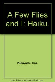 A Few Flies and I: Haiku