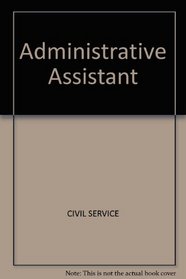 Administrative Assistant-Officer; The Complete Study Guide for Scoring High, (Arco civil service test tutor)
