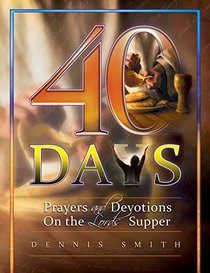 40 Days: Prayers and Devotions On the Lord's Supper Book 6