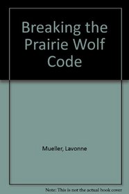 Breaking the Prairie Wolf Code.