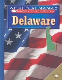 Delaware: The First State (World Almanac Library of the States)