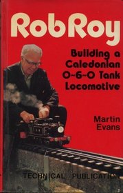 Rob Roy Building a Caledonian 0 6 0 Tank