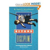 Beyond Discipline: Parenting That Lasts a Lifetime