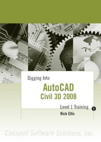 Digging Into AutoCAD Civil 3D 2008 - Level 1 Training