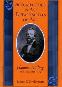 Accomplished in All Departments of Art: Hammatt Billings of Boston, 1818-1874 (Studies in Print Culture and the History of the Book)