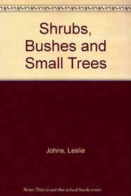 Shrubs, Bushes and Small Trees