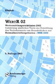 WertR. Wertermittlungs-Richtlinien 2002 und Normalherstellungskosten 2000.