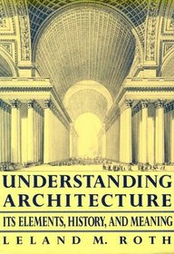 Understanding Architecture: Its Elements, History, and Meaning