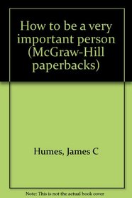 How to Be a Very Important Person