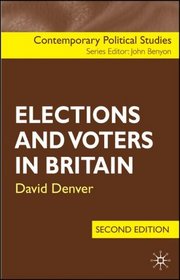 Elections and Voters in Britain, Second Edition (Contemporary Political Studies)