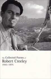 The Collected Poems of Robert Creeley, 1945-1975