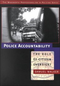 Police Accountability: The Role of Citizen Oversight