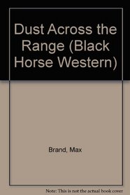 Dust Across the Range (Black Horse Western)