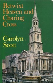 Betwixt Heaven and Charing Cross: Story of St.Martin-in-the-Fields