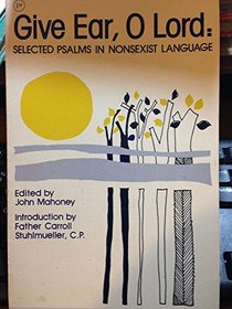 Give Ear, O Lord:Selected Psalms In Nonsexist Language