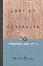 Working With Contracts: What Law School Doesn't Teach You (Pli Press's Corporate and Securities Law Library)