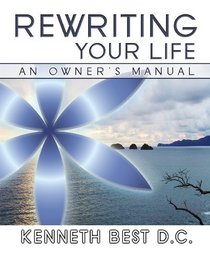 Rewriting Your Life - An Owner's Manual