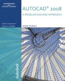 AutoCAD 2008: A Problem Solving Approach