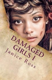 Damaged Girls I: A Family & Relationship Series