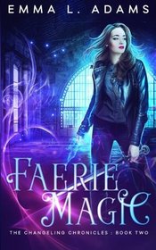 Faerie Magic (The Changeling Chronicles) (Volume 2)