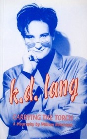 K.D. Lang: Carrying the Torch: A Biography (Canadian Biography Series)