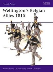 Wellington's Belgian Allies 1815 (Men-at-Arms)