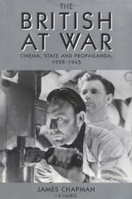 The British At War: Cinema, State and Propaganda, 1939-1945 (Cinema and Society)
