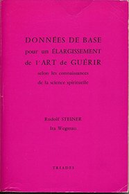 Donnes de base pour un largissement de l'art de gurir selon les connaissances de la science spirituelle