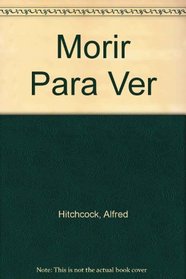 Morir Para Ver (Spanish Edition)