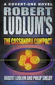 ROBERT LUDLUM'S THE CASSANDRA COMPACT (A COVERT-ONE NOVEL)