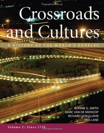 Crossroads and Cultures, Volume C: Since 1750: A History of the World's Peoples