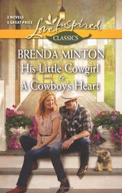His Little Cowgirl / A Cowboy's Heart (Love Inspired Classics)