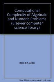 Computational Complexity of Algebraic and Numeric Problems (Elsevier computer science library : Theory of computation series ; 1)
