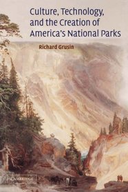 Culture, Technology, and the Creation of America's National Parks (Cambridge Studies in American Literature and Culture)