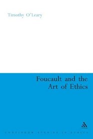 Foucault: The Art of Ethics (Continuum Studies in Ethics)