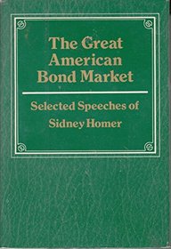 The great American bond market: Selected speeches of Sidney Homer