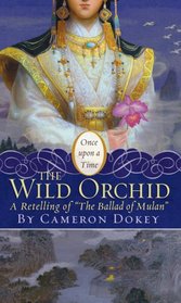 The Wild Orchid: A Retelling of 'The Ballad of Mulan' (Once Upon a Time)