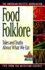 Food Folklore: Tales and Truths about What We Eat