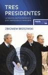 Tres presidentes/ Three Presidents: La Segunda Oportunidad Para La Gran Superpotencia/ the Second Opportunity for the Great Superpower (Spanish Edition)