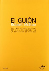 El Guion/ Story: Sustancia, Escritura, Estilo Y Principios De La Escritura De Guiones/ Substance, Structure, Style and the Principles of Screenwriting