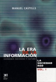 La era de la informacion. Economia, sociedad y cultura, vol. 1. La sociedad red,