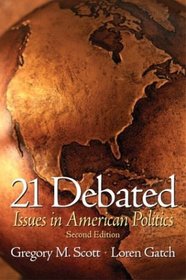 21 Debated: Issues in American Politics, Second Edition