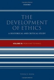 The Development of Ethics, Volume 3: From Kant to Rawls