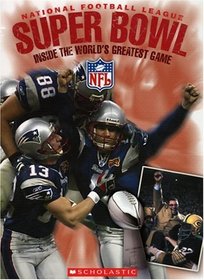 National Football League Super Bowl: Inside the World's Greatest Game (National Football League)