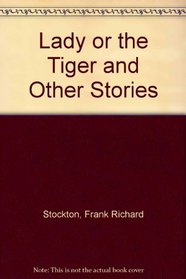 Lady or the Tiger and Other Stories