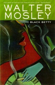Black Betty : Featuring an Original Easy Rawlins Short Story 