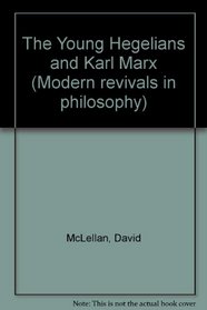 Young Hegelians and Karl Marx (Modern Revivals in Philosophy)