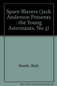 Space Blazers (Jack Anderson Presents : the Young Astronauts, No 3)