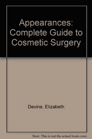 Appearances: Complete Guide to Cosmetic Surgery
