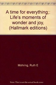 A time for everything;: Life's moments of wonder and joy, (Hallmark editions)